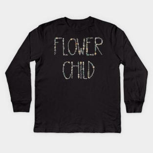 Flower Child Written With Wildflowers Kids Long Sleeve T-Shirt